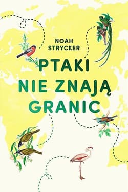 Ptaki nie znają granic - Noah Strycker