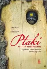 Ptaki Puszczy Białowieskiej - Adam  Zbyryt, Adam Wajrak