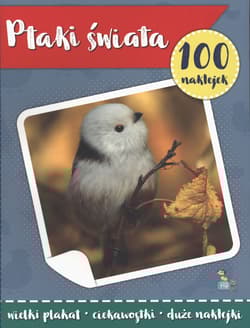 Ptaki świata. 100 naklejek z plakatem - Małgorzata Ewa Skibińska