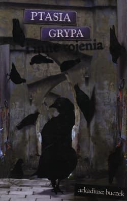 Ptasia grypa i inne rojenia - Arkadiusz Buczek