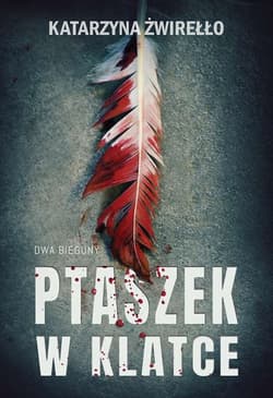 Ptaszek w klatce. Dwa Bieguny. Tom 2 - Katarzyna  Żwirełło