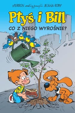 Ptyś i Bill. Co z niego wyrośnie? Tom 3 - Jean Roba