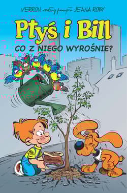 Ptyś i Bill. Co z niego wyrośnie? Tom 3