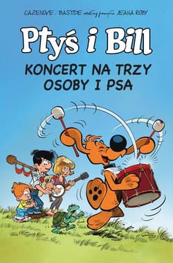 Ptyś i Bill. Koncert na trzy osoby i psa. Tom 9 - Cazenove Christophe