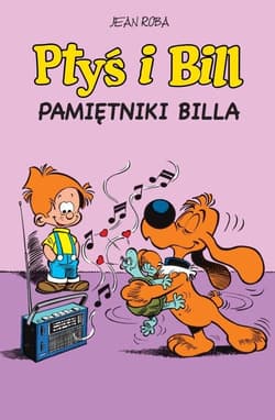 Ptyś i Bill Tom 7 Pamiętniki Billa