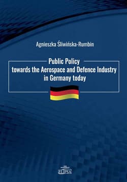 Public Policy towards the Aerospace and Defence Industry in Germany today - Agnieszka Śliwińska-Rumbin