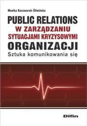 Public relations organizacji w zarządzaniu sytuacjami kryzysowymi organizacji Sztuka komunikowania się
