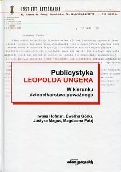 Publicystyka Leopolda Ungera w kierunku dziennikarstwa poważnego - Górka Ewelina, Maguś Justyna