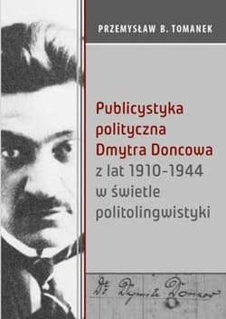 Publicystyka polityczna Dmytra Doncowa z lat 1910-1944 w świetle politolingwistyki - Przemysław Tomanek