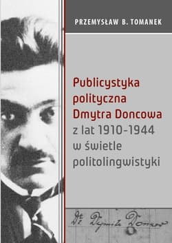 Publicystyka polityczna Dmytra Doncowa z lat 1910-1944 w świetle politolingwistyki - Przemysław Tomanek