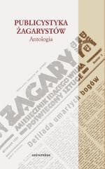 Publicystyka żagarystów. Antologia - red. Krzysztof Zajas, Tadeusz Bujnicki, Michał Za