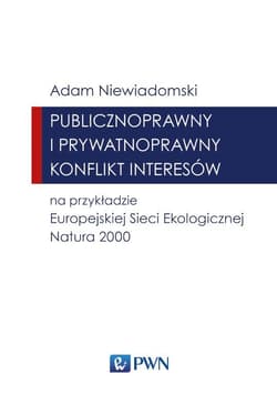 Publicznoprawny i prywatnoprawny konflikt interesów na przykładzie europejskiej sieci ekologi - Adam Niewiadomski