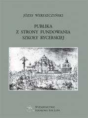 Publika z strony fundowania szkoły rycerskiej - Wereszczyński Józef