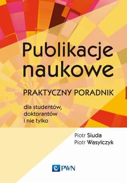 Publikacje naukowe Praktyczny poradnik dla studentów, doktorantów i nie tylko