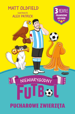 Pucharowe zwierzęta. Niewiarygodny futbol - Oldfield Matt