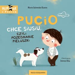 Pucio chce siusiu, czyli pożegnanie pieluszki - Marta Galewska-Kustra
