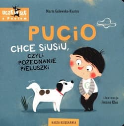 Pucio chce siusiu, czyli pożegnanie pieluszki - Marta Galewska-Kustra