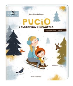 Pucio i ćwiczenia z mówienia, czyli nowe słowa i zdania - Marta Galewska-Kustra