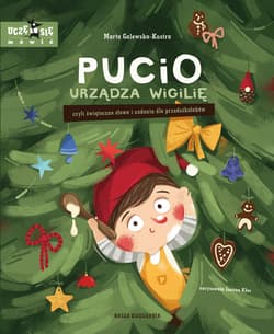 Pucio urządza wigilię, czyli świąteczne słowa i zadania dla przedszkolaków - Marta Galewska-Kustra