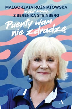Puenty wam nie zdradzę. Małgorzata Rożniatowska w rozmowie z Bereniką Steinberg - Berenika Steinberg, Małgorzata Rożniatowska