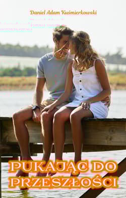 Pukając do przeszłości - Kuśmierkowski Daniel Adam