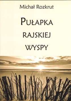 Pułapka rajskiej wyspy - Michał Rozkrut