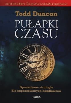 Pułapki czasu sprawdzone strategie dla zapracowanych handlowców