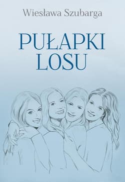 Pułapki losu - Wiesława Szubarga