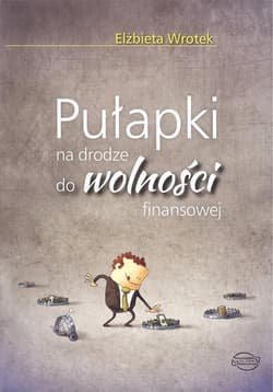 Pułapki na drodze do wolności finansowej