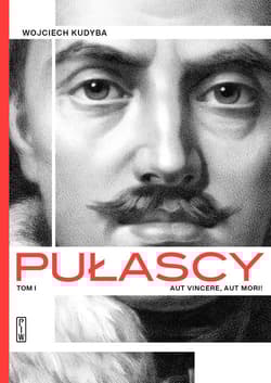 Pułascy. Tom 1 Aut vincere, aut morii - Wojciech Kudyba