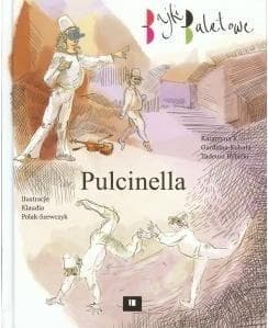 Pulcinella Bajki baletowe - Gardzina-Kubała Katarzyna K., Rybicki Tadeusz
