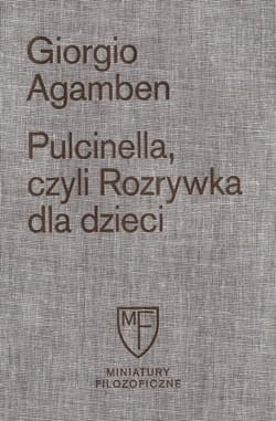 Pulcinella czyli Rozrywka dla dzieci - Giorgio Agamben