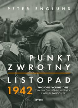 Punkt zwrotny. Listopad 1942. 40 osobistych historii z najważniejszego miesiąca II wojny światowej - ebook - Peter Englund