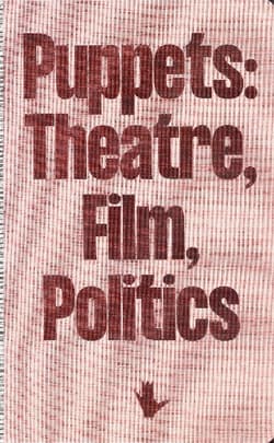 Puppets: Theatre, Film, Politics - Praca zbiorowa