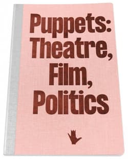 Puppets: Theatre, Film, Politics - Praca zbiorowa