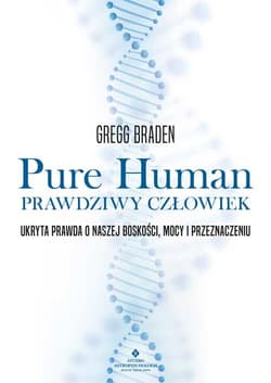 Pure Human - prawdziwy człowiek - Braden Gregg