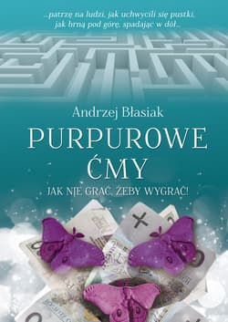 Purpurowe ćmy Jak nie grać, żeby wygrać! - Andrzej Błasiak