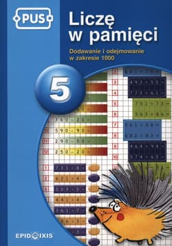 PUS Liczę w pamięci dodawanie i odejmowanie w zakresie 1000 część 5 - Dorota Cudnik