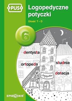 PUS Logopedyczne potyczki 6. Głosk T-D - książeczka PUS