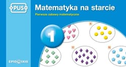 PUS Matematyka na starcie 1 Pierwsze zabawy matematyczne - Dorota Marcinkowska