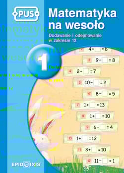 PUS Matematyka na wesoło 1 Dodawanie i odejmowanie w zakresie 12 - Dorota Cudnik
