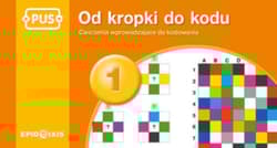 PUS Od kropki do kodu 1 - Ćwiczenia z kodowaniem dla najmłodszych