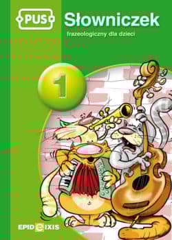 PUS Słowniczek frazeologiczny dla dzieci 1 - Dorota Pyrgies