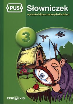 PUS Słowniczek wyrazów bliskoznacznych dla dzieci 3 - Dorota Pyrgies
