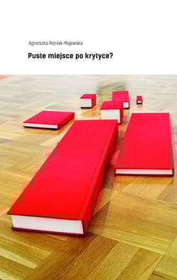 Puste miejsce po krytyce? - Agnieszka Rejniak-Majewska