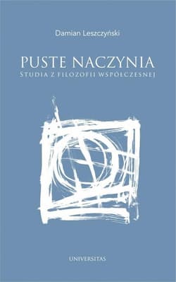 Puste naczynia Studia z filozofii współczesnej - Damian Leszczyński