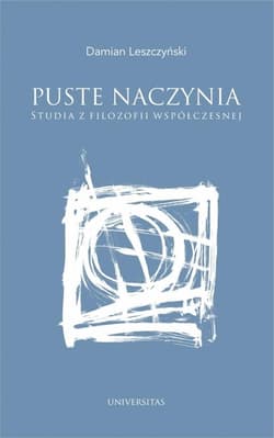 Puste naczynia Studia z filozofii współczesnej - Damian Leszczyński