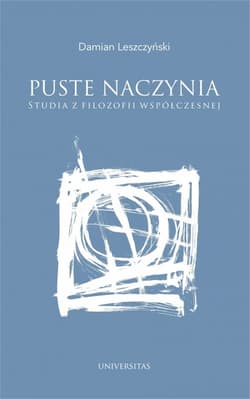 Puste naczynia Studia z filozofii współczesnej - Damian Leszczyński