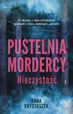 Pustelnia mordercy Nieczystość - Anna Krystaszek