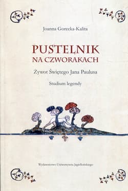 Pustelnik na czworakach Żywot Świętego Jana Paulusa. Studium legendy